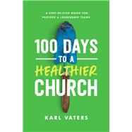 100 Days to a Healthier Church 9780802419156