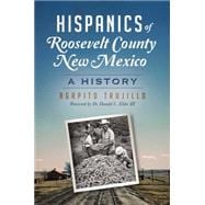 Hispanics of Roosevelt County, New Mexico: A History 9781626199156