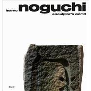 Isamu Noguchi: A Sculptor's World 9783869309156