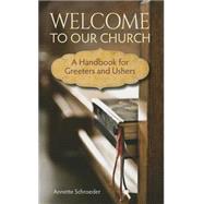 Welcome to Our Church: A Handbook for Greeters and Ushers 9780758649157