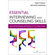 Essential Interviewing and Counseling Skills: An Integrated Approach to Practice 9780826199157