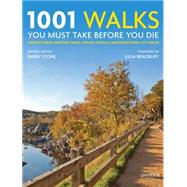 1001 Walks You Must Take Before You Die: Country Hikes, Heritage Trails, Coastal Strolls, Mountain Paths, City Walks 9780789329158