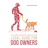The American Bar Association Legal Guide for Dog Owners 9781627229159