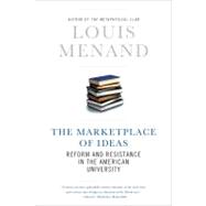 Marketplace of Ideas : Reform and Resistance in the American University 9780393339161