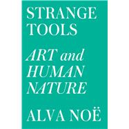 Strange Tools Art and Human Nature 9780809089161