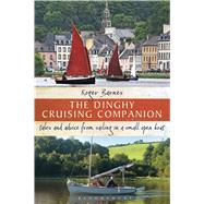 The Dinghy Cruising Companion Tales and advice from sailing a small open boat 9781408179161
