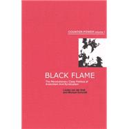 Black Flame: The Revolutionary Class Politics of Anarchism and Syndicalism 9781904859161