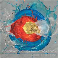 Colorado Cocktail Cookbook 9781489719164