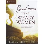 Good News for Weary Women 9781496409164