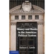 Money and Banks in the American Political System 9781107609167