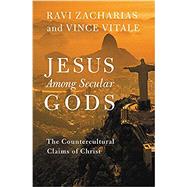 Jesus Among Secular Gods The Countercultural Claims of Christ 9781455569168
