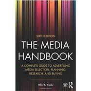 The Media Handbook: A Complete Guide to Advertising Media Selection, Planning, Research, and Buying 9781138689169