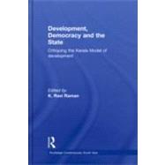 Development, Democracy and the State: Critiquing the Kerala Model of Development 9780415549172