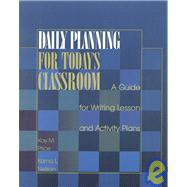 Daily Planning for Today's Classroom : A Guide for Writing Lesson and Activity Plans