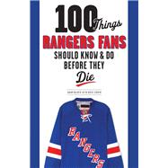 100 Things Rangers Fans Should Know & Do Before They Die 9781600789175
