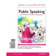 Public Speaking An Audience-Centered Approach, Books a la Carte Edition & REVEL -- Access Card -- for Public Speaking: An Audience-Centered Approach Package 9780133979176