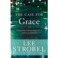 The Case for Grace: A Journalist Explores the Evidence of Transformed Lives 9780310259176