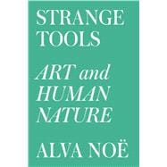 Strange Tools Art and Human Nature 9780809089178