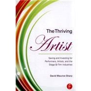 The Thriving Artist: Saving and Investing for Performers, Artists, and the Stage & Film Industries 9781138809178