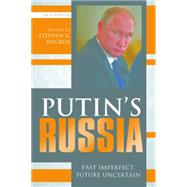 Putin's Russia: Past Imperfect, Future Uncertain 9781442239180