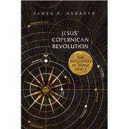 Jesus' Copernican Revolution The Revelation of Divine Mercy 9781557789181