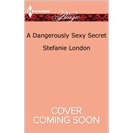 A Dangerously Sexy Secret 9780373799183