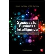 Successful Business Intelligence, Second Edition Unlock the Value of BI & Big Data 9780071809184