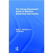 The Paraprofessional's Guide to Effective Behavioral Intervention 9780415739184