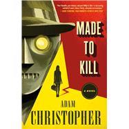 Made to Kill A Novel 9780765379184