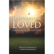 Let Yourself Be Love: Transforming Fear into Hope 9780809149186