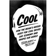 Cool How the Brain’s Hidden Quest for Cool Drives Our Economy and Shapes Our World 9780374129187