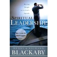 Spiritual Leadership Moving People on to God's Agenda, Revised and Expanded 9781433669187