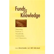 Funds of Knowledge: Theorizing Practices in Households, Communities, and Classrooms 9780805849189