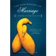 The Gastronomy of Marriage 9780812979190