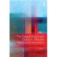 The Paraprofessional's Guide to Effective Behavioral Intervention 9780415739191
