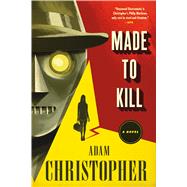 Made to Kill A Novel 9780765379191