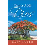 Cantos a Mi Dios 9781532079191