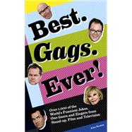 Best. Gags. Ever!: Over 1,000 of the World's Funniest Jokes, One-liners and Zingers from Stand-up, Film and Television 9781853759192