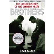 Brothers : The Hidden History of the Kennedy Years 9780743269193