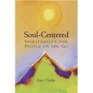 Soul-centered: Spirituality for People on the Go 9780809149193