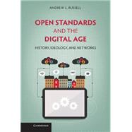 Open Standards and the Digital Age: History, Ideology, and Networks 9781107039193