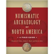 Numismatic Archaeology of North America: A Field Guide 9781611329193