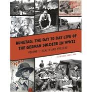 Ruhetag The Day-to-Day Life of the German Soldier in WWII 9780764349195