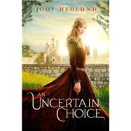 An Uncertain Choice 9780310749196