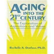 Aging into the 21st Century: The Exploration of Aspirations and Values 9781138869196