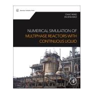Numerical Simulation of Multiphase Reactors With Continuous Liquid 9780080999197