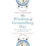 The Wisdom of Groundhog Day 9781473619197
