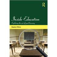 Inside Education: Exploring the art of good learning 9780415529198