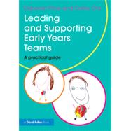 Leading and Supporting Early Years Teams: A practical guide 9780415839198