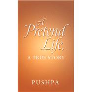 A Pretend Life, a True Story 9781546279198